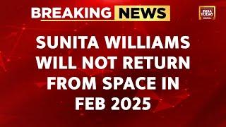 Breaking News: Sunita Williams Will Not Return From Space In Feb 2025, Nasa Announces New Date