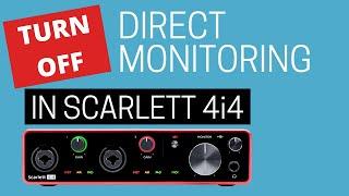 How to turn off 'direct monitoring' in a Focusrite Scarlett 4i4