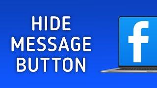 How to Hide Message Button in Facebook on PC