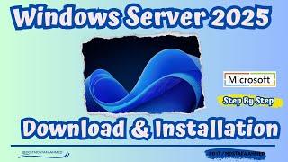 Windows Server 2025: Overview, Download and Installation