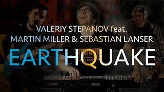 Valeriy Stepanov feat. Martin Miller & Sebastian Lanser – Earthquake