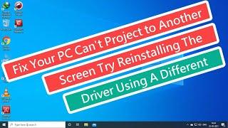 Fix Your PC Can't Project to Another Screen Try Reinstalling the Driver Using a Different Video Card