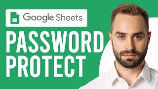 How to Password Protect Google Sheets (A Complete Guide)