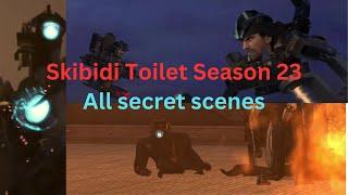 Skibidi Toilet Season 23 All Secret Scenes
