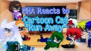 MHA Reacts to Cartoon Cat "Run Away"/ Original/ Lazy