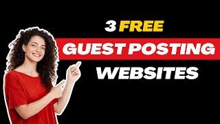 Free Guest Post Sites | High Authority Guest Posting Websites