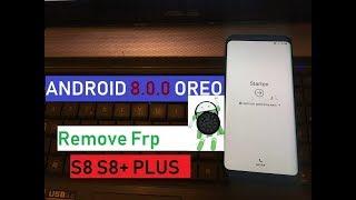 FRP 2018 SAMSUNG GALAXY S8 S8+ PLUS ANDROID 8 0 0 OREO SKIP GOOGLE ACCOUNT LOCK 100% WORKING 2018