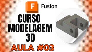 Curso de Modelagem 3D com Autodesk Fusion 360 aula 03