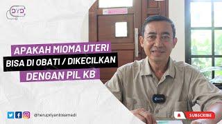 Ask Me - Tanya Dr. Yan | Apakah Mioma Uteri Bisa diobati / dikecilkan dengan Pil KB?