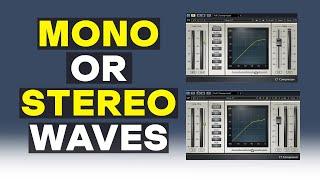 Mono Or Stereo Waves Plugins? Which one is better...