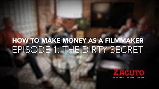 How to Make Money as a Filmmaker - Episode 1 - The Dirty Secret