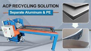 ACP Recycling Solution - Separate Aluminum & PE from Aluminum Composite Panels