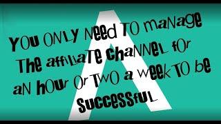 You only need to manage the affiliate channel for one or two hours per week for it to be successful