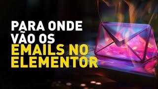 Para onde vão os emails e como configurar os FORMULÁRIOS do ELEMENTOR