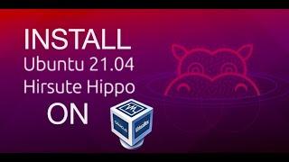 How to Install Ubuntu 21.04 Hirsute Hippo in VirtualBox on Windows 10 | Mac OS