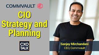 Chief Information Officer (CIO) Strategy with Commvault CEO Sanjay Mirchandani (CXOTalk)