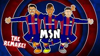 MSN! The Remake! (Messi, Suarez, Neymar - The Song)