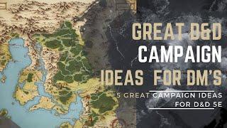 5 Epic D&D Campaign Ideas to Transform Your Next Adventure | DM Tips for Creating D&D Campaigns