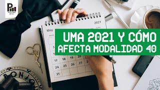 UMA 2021 ¿Cómo afecta Modalidad 40 salarios y pensiones?