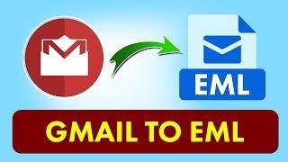 How to Convert Gmail to EML in Batch to Save Email Messages with Attachments