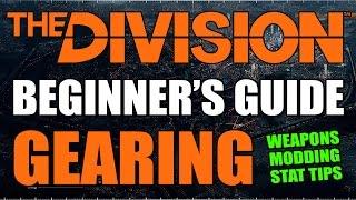 The DIVISION: BEGINNER'S GEARING GUIDE - Weapon Types, Mods, Main Stat Builds & More!