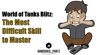 World of Tanks Blitz: The Most Difficult Skill to Master