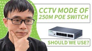 Use 250M Network Switch CCTV Mode for Long Range PoE, What Will Happen?