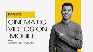 HOW TO CLICK CINEMATIC VIDEOS ON MOBILE || Cinema Enthusiast