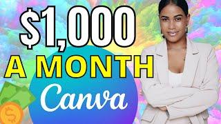 Make $1000 per MONTH with Canva!