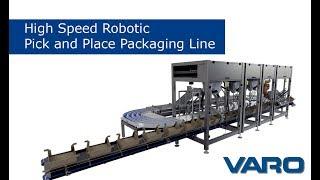 High Speed Robotic Pick and Place Packaging Line - VARO