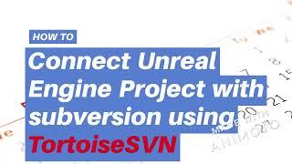 Unreal Engine Project with subversion step by step TortoiseSVN