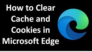 How to Clear Cache and Cookies in Microsoft Edge in Windows 10