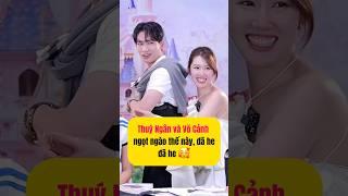 Đã he đã he  #vocanh #thuyngan  #vnetizen #showbiz