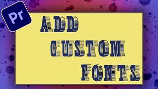 Adobe Premiere Pro - Add New Custom Fonts
