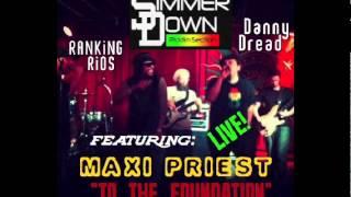MAXI PRIEST with SimmerDown Riddim Section [LIVE] To The Foundation