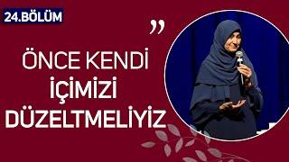 Saliha Erdim ile Huzurlu Aile Sohbetleri 24.Bölüm | Önce Kendi İçimizi Düzeltmeliyiz