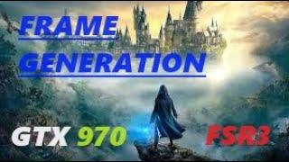 ‍️Hogwarts Legacy - [FSR 3 Frame Generation MOD] | GTX970