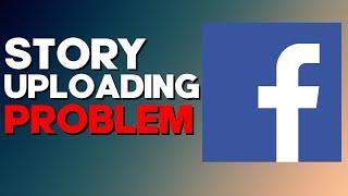 How to Fix Facebook Story Not Uploading on Any Android Phone 2022