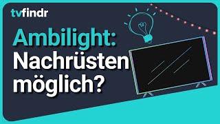 Ist Ambilight Nachrüsten möglich?