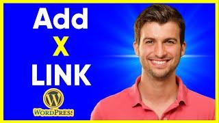 How To Add X (Twitter) Link To Wordpress Website (Unlock the Secrets)