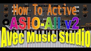 How To Active  ASIO-All v2  Avec Music Studio