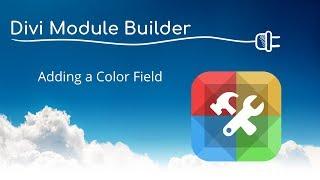 Divi Module Builder - Adding a Color Field