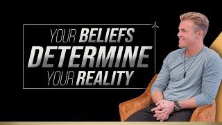 Your Beliefs Determine Your Reality