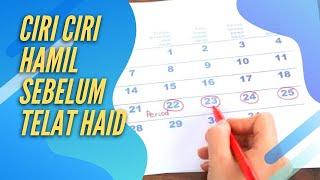 CIRI-CIRI HAMIL SEBELUM TELAT HAID, KENALI TANDANYA BERIKUT INI