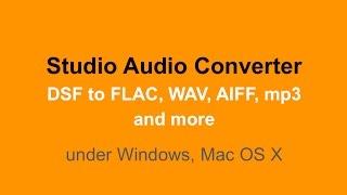 How to Convert DSF to FLAC, WAV, mp3, AIFF... [Mac, Windows]