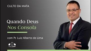 QUANDO DEUS  NOS CONSOLA | Pr. Luiz Alberto de Lima | Culto da Mata | Igreja UNASP SP