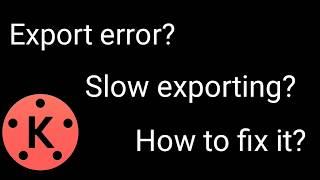 How to fix export error in kinemaster