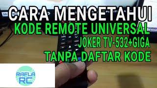 Cara mengetahui kode remote Joker tanpa menggunakan daftar kode. Joker TV-532+GIGA