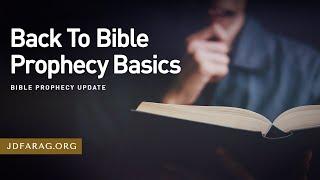 Bible Prophecy Update, Back To Bible Prophecy Basics - Sunday, September 8th, 2024