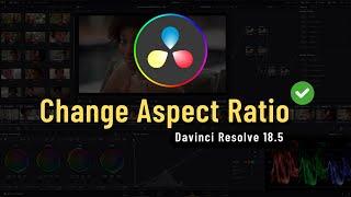 How To Change Aspect Ratio in Davinci Resolve 